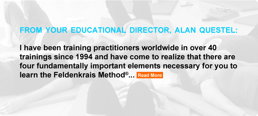 Alan Questel has been training practitioners worldwide in the Feldenkrais Method, in over 40 trainings, since 1994 -  Feldenkrais Santa Fe -  Feldenkrais Method